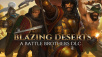BLAZING DESERTS IS BATTLE BROTHERS MOST SUCCESSFUL DLC TO DATE