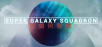 Super Galaxy Squadron Available Now on Steam
