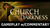 Step Inside The Church in the Darkness with Narrated Gameplay Video
