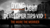 Dying Light - Dev Tip Video Series