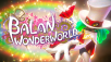 Take Your Seats For The Opening Movie of Balan Wonderworld