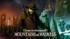 LOVECRAFTIAN ADVENTURE MOUNTAINS OF MADNESS RELEASES TODAY ON STEAM