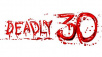 Deadly 30
