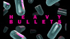 Heavy Bullets