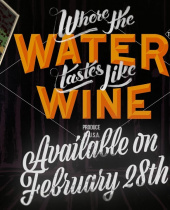 WHERE THE WATER TASTES LIKE WINE