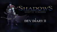 Shadows: Heretic Kingdoms - Zweites Developer Diary stellt Hauptcharaktere vor