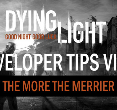 Dying Light - Dev Tip Video Series