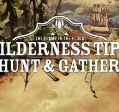 The Flame in the Flood – Survival Tips 2 Video Revealed