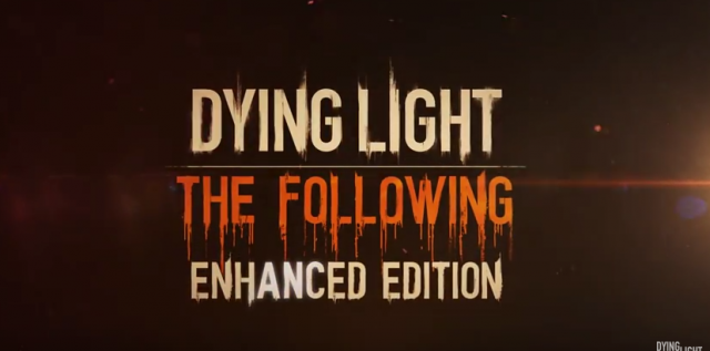 Dying Light: The Following – Enhanced Edition Announced, Available Worldwide Starting Feb. 9thVideo Game News Online, Gaming News