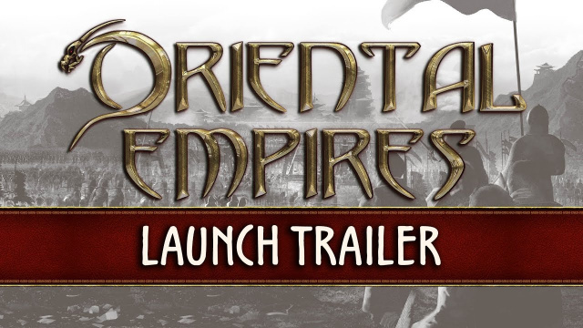 Oriental Empires Launch Trailer RevealedVideo Game News Online, Gaming News